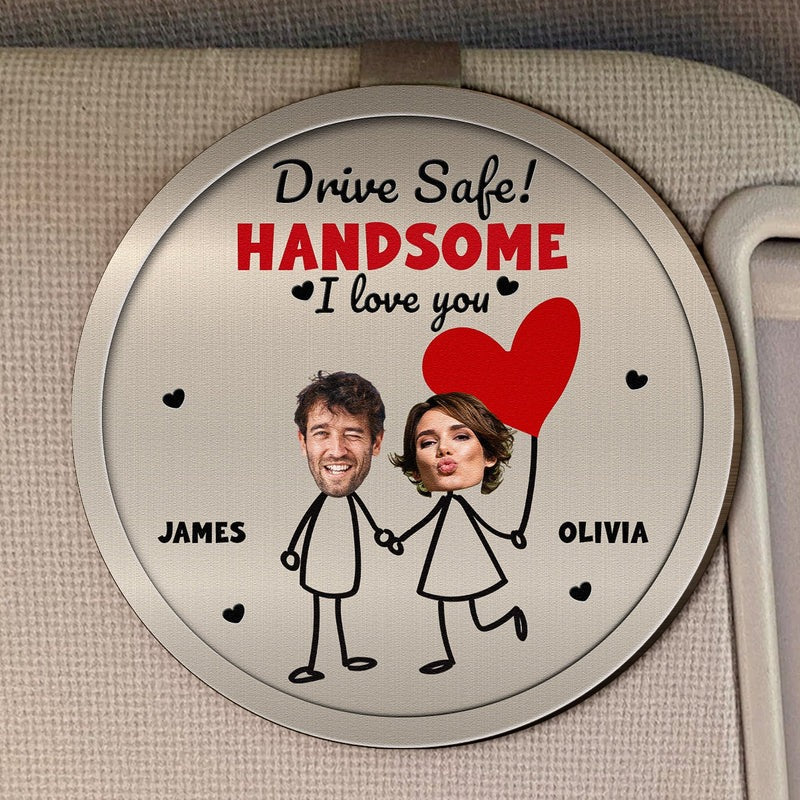 Drive Safe Handsome I Love You Funny Couple Gift - Personalized Wooden Photo Car Visor Clip