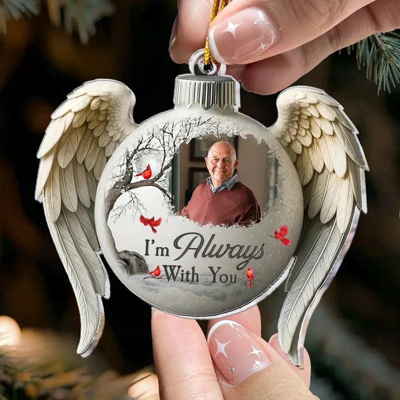 Memorial Christmas Ornament I'm Always With You - 3D Effect Personalized Acrylic Photo Ornament